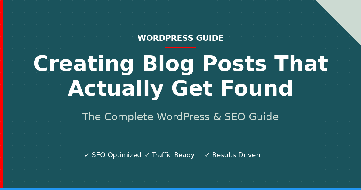 Creating Blog Posts That Actually Get Found